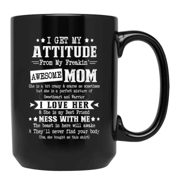 I Get My Attitude From My Awesome Funny Mom Black Gift Coffee Mug - Black
