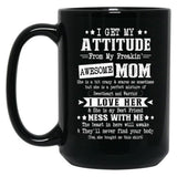 I Get My Attitude From My Awesome Funny Mom Black Gift Coffee Mug