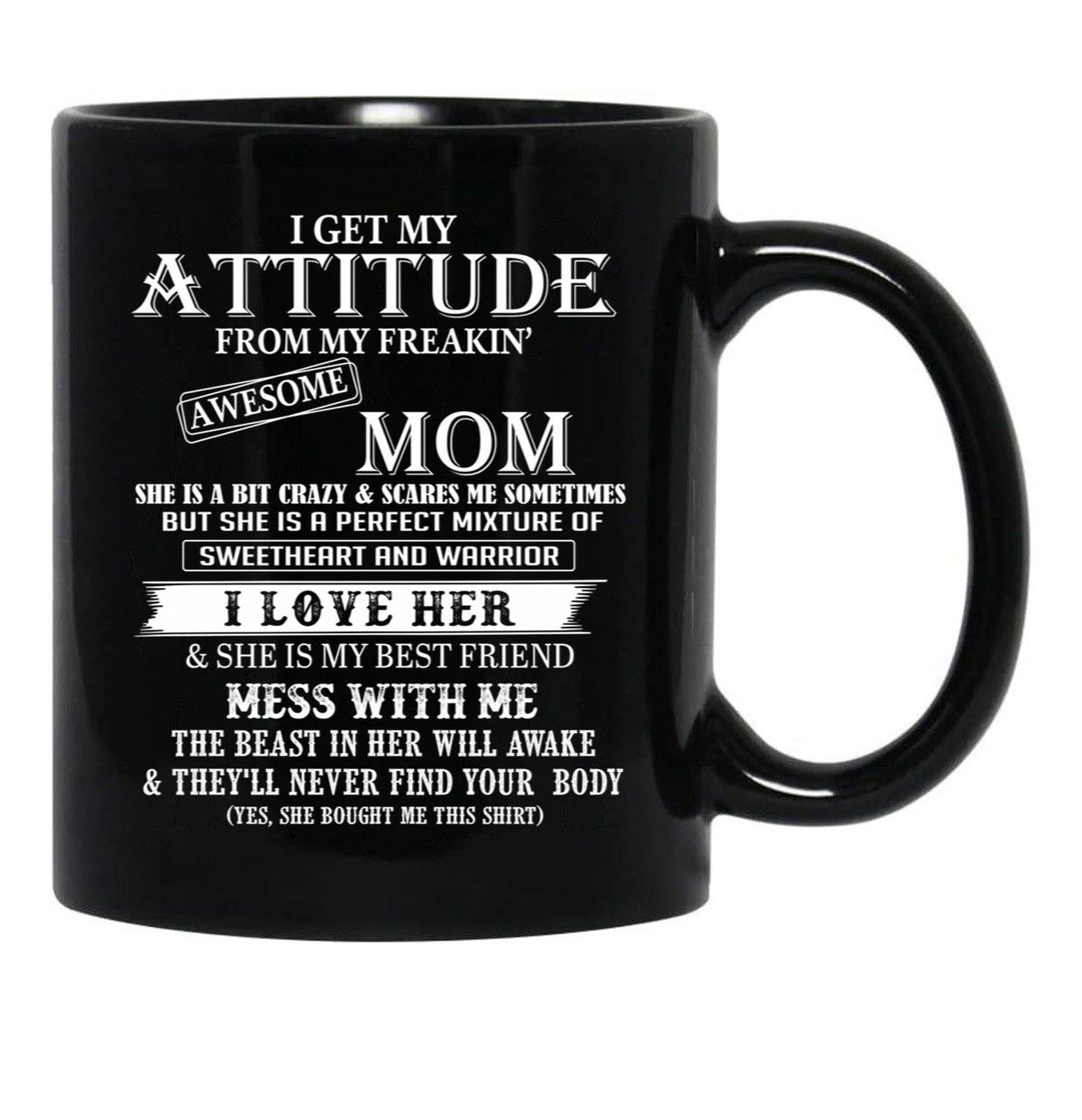 I Get My Attitude From My Freakin' Awesom Mom I Love Her Mess With Me Black Gift Coffee Mug - Black