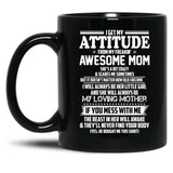 I Get My Attitude From My Freakin Awesome Mom I Will Always Be Her Little Girl Black Coffee Mug, Gift Coffee Mug