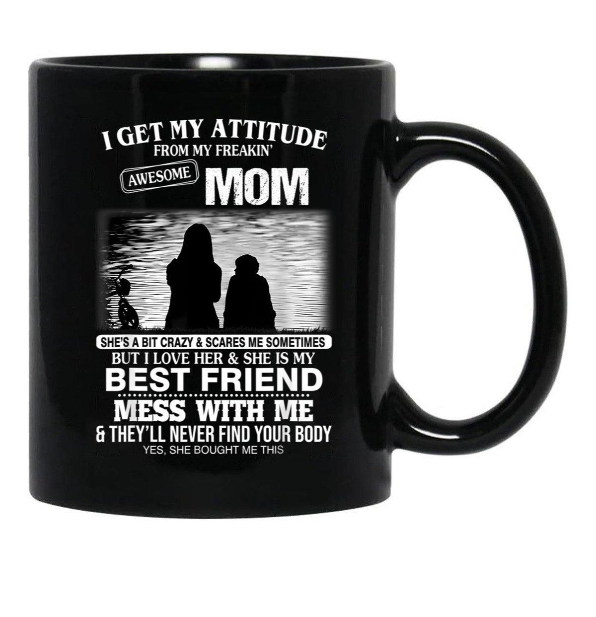 I Get My Attitude From My Freakin' Awesome Mom Mother'S Day Black Coffee Mug, Gift Coffee Mug - Black