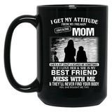 I Get My Attitude From My Freakin' Awesome Mom Mother'S Day Black Gift Coffee Mug