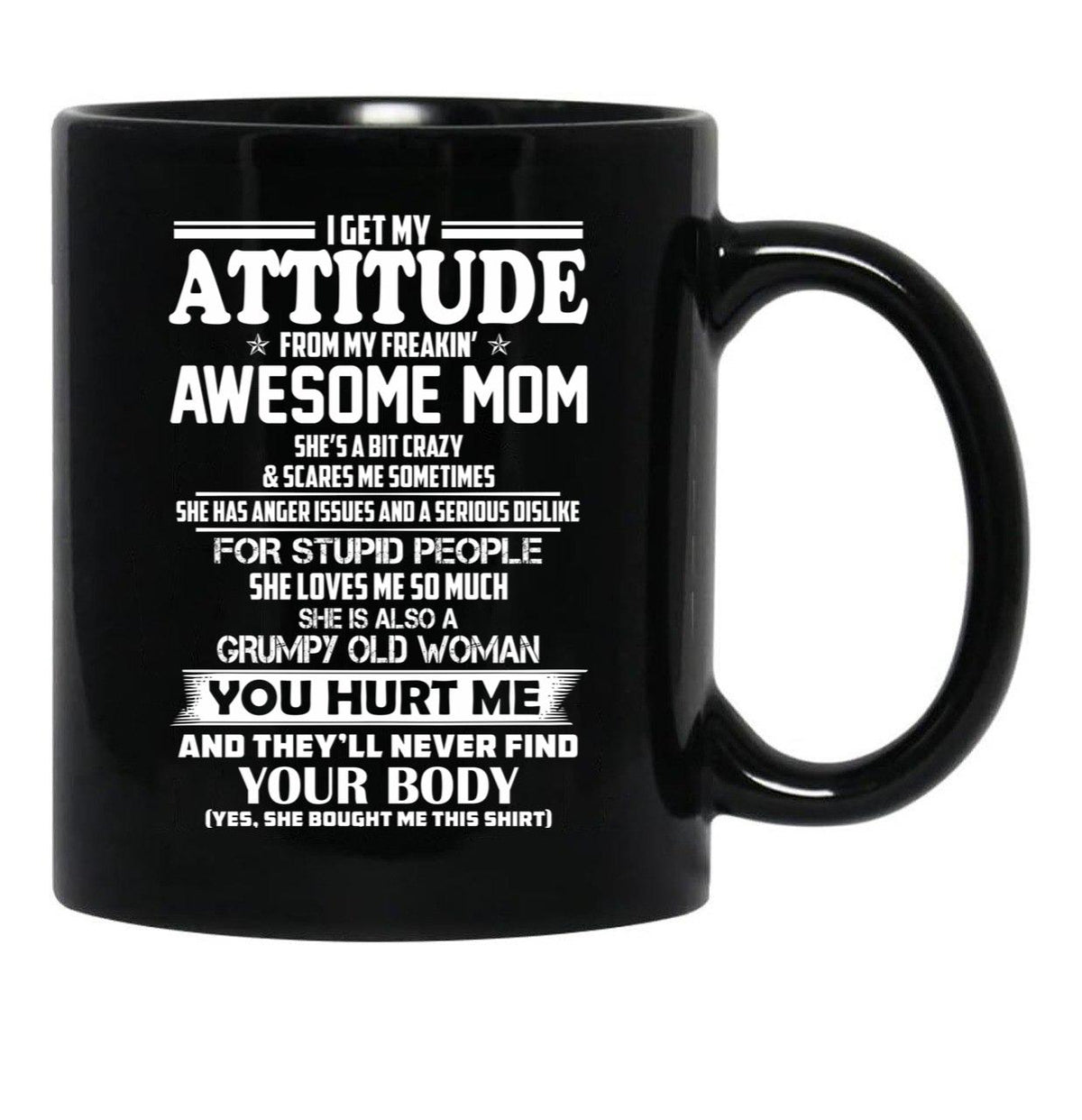 I Get My Attitude From My Freakin Awesome Mom She Has Anger Issues Black Coffee Mug, Gift Coffee Mug - Black