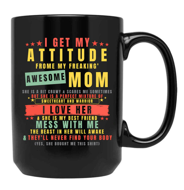 I Get My Attitude From My Freaking Awesome Mom Cool Funny Black Coffee Mug, Gift Coffee Mug - Black