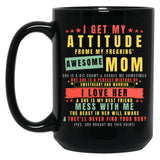 I Get My Attitude From My Freaking Awesome Mom Cool Funny Black Gift Coffee Mug