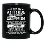 I Get My Attitude From My Freaking Awesome Mom Funny Gifts Black Coffee Mug, Gift Coffee Mug - Black