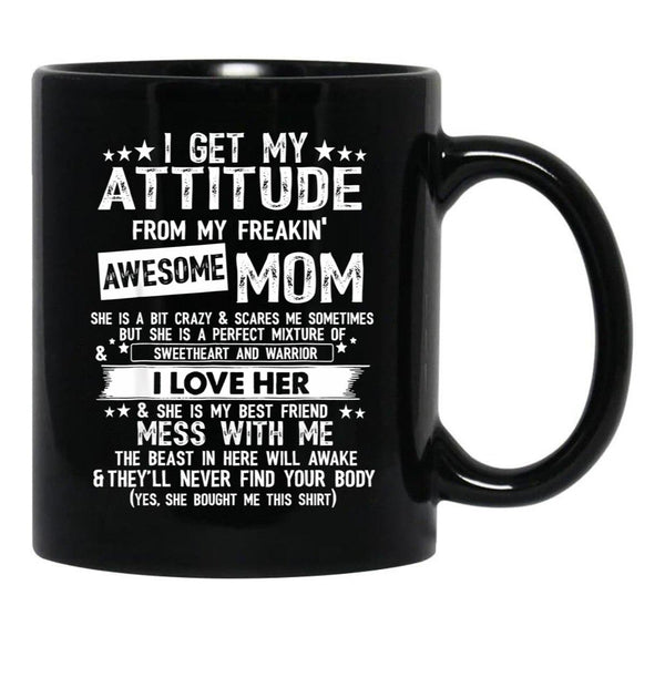 I Get My Attitude From My Freaking Awesome Mom Funny Gifts Black Coffee Mug, Gift Coffee Mug - Black