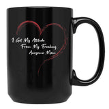 I Get My Attitude From My Freaking Awesome Mom Funny Mom Love Gift Black Gift Coffee Mug - Black