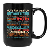 I Get My Attitude From My Freaking Awesome Mom Funny Mother Black Gift Coffee Mug - Black