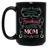 I Get My Attitude From My Freaking Awesome Mom Gift For Girls Black Gift Coffee Mug