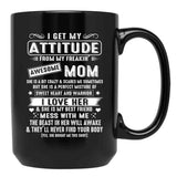 I Get My Attitude From My Freaking Awesome Mom Gift Black Coffee Mug, Gift Coffee Mug - Black