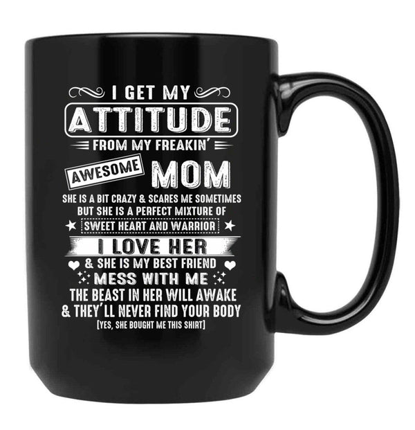 I Get My Attitude From My Freaking Awesome Mom Gift Black Coffee Mug, Gift Coffee Mug - Black