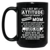 I Get My Attitude From My Freaking Awesome Mom Gift Black Coffee Mug, Gift Coffee Mug