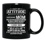 I Get My Attitude From My Freaking Awesome Mom Gift Premium Black Gift Coffee Mug - Black
