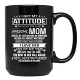 I Get My Attitude From My Freaking Awesome Mom Mug Gift Black Coffee Mug, Gift Coffee Mug - Black
