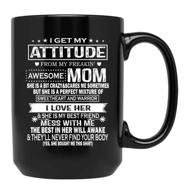 I Get My Attitude From My Freaking Awesome Mom Mug Gift Black Coffee Mug, Gift Coffee Mug - Black