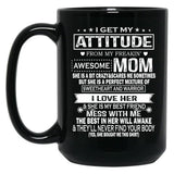 I Get My Attitude From My Freaking Awesome Mom Mug Gift Black Coffee Mug, Gift Coffee Mug