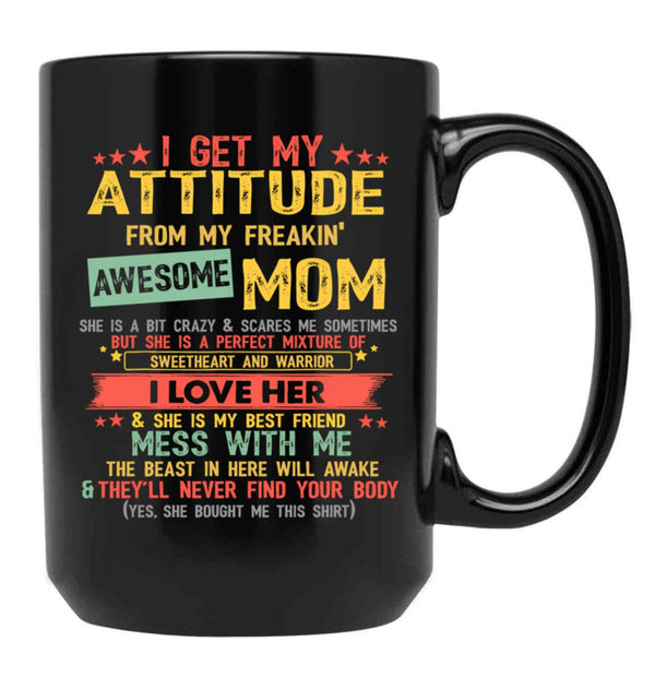 I Get My Attitude From My Freaking Awesome Mom Vintage Gifts Pullover Black Gift Coffee Mug - Black