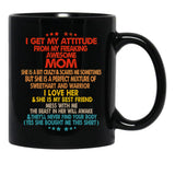 I Get My Attitude From My Freaking Mom Black Gift Coffee Mug - Black