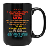 I Get My Attitude From My Freaking Mom Black Coffee Mug, Gift Coffee Mug - Black