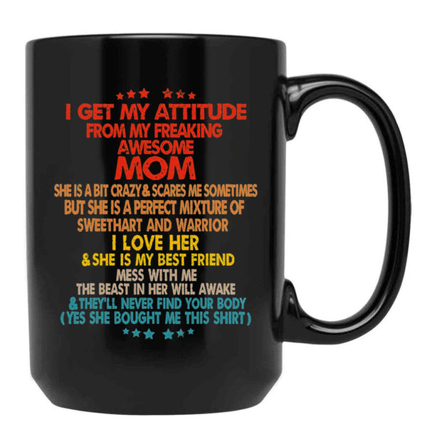 I Get My Attitude From My Freaking Mom Black Coffee Mug, Gift Coffee Mug - Black