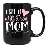 I Got It All From Mom Black Gift Coffee Mug - Black