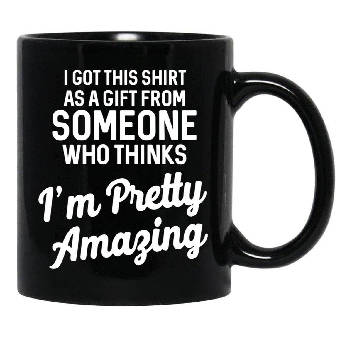 I Got This Tshirt From Someone As A Gift Black Coffee Mug, Gift Coffee Mug - Black