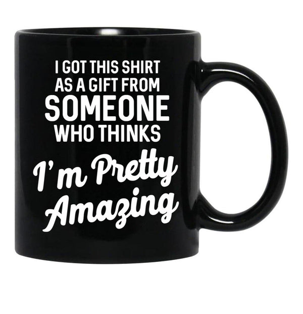 I Got This Tshirt From Someone As A Gift Black Coffee Mug, Gift Coffee Mug - Black
