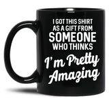 I Got This Tshirt From Someone As A Gift Black Coffee Mug, Gift Coffee Mug