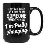 I Got This Tshirt From Someone As A Gift Black Coffee Mug, Gift Coffee Mug - Black