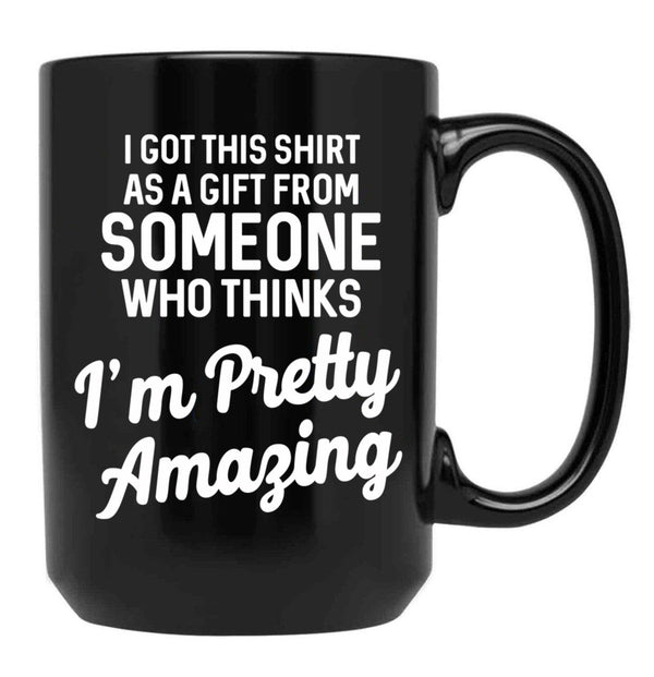 I Got This Tshirt From Someone As A Gift Black Coffee Mug, Gift Coffee Mug - Black