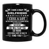 I Have A Crazy Girlfriend Who Happens To Cuss A Lot Funny Gift For Valentine'S Day And Christmas Black Gift Coffee Mug - Black