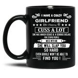 I Have A Crazy Girlfriend Who Happens To Cuss A Lot Funny Gift Black Coffee Mug, Gift Coffee Mug