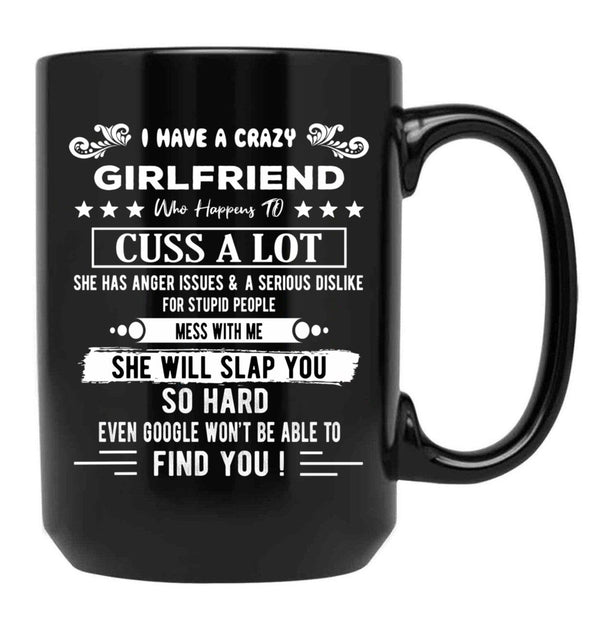 I Have A Crazy Girlfriend Who Happens To Cuss A Lot Funny Gift For Valentine'S Day And Christmas Black Gift Coffee Mug - Black