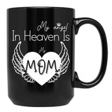 I Have A Guardian Angel In Heaven My Angel Is My Mom Black Gift Coffee Mug - Black