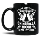 I Have Been Called Chinchilla Mom Black Coffee Mug
