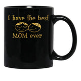 I Have The Best Mom Ever Classic T-Shirt T Shirt Design Shirts For Men Harness Women Fashion Funny Black Coffee Mug - Black