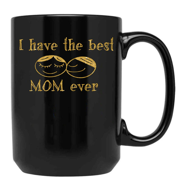 I Have The Best Mom Ever Classic T-Shirt T Shirt Design Shirts For Men Harness Women Fashion Funny Black Coffee Mug - Black