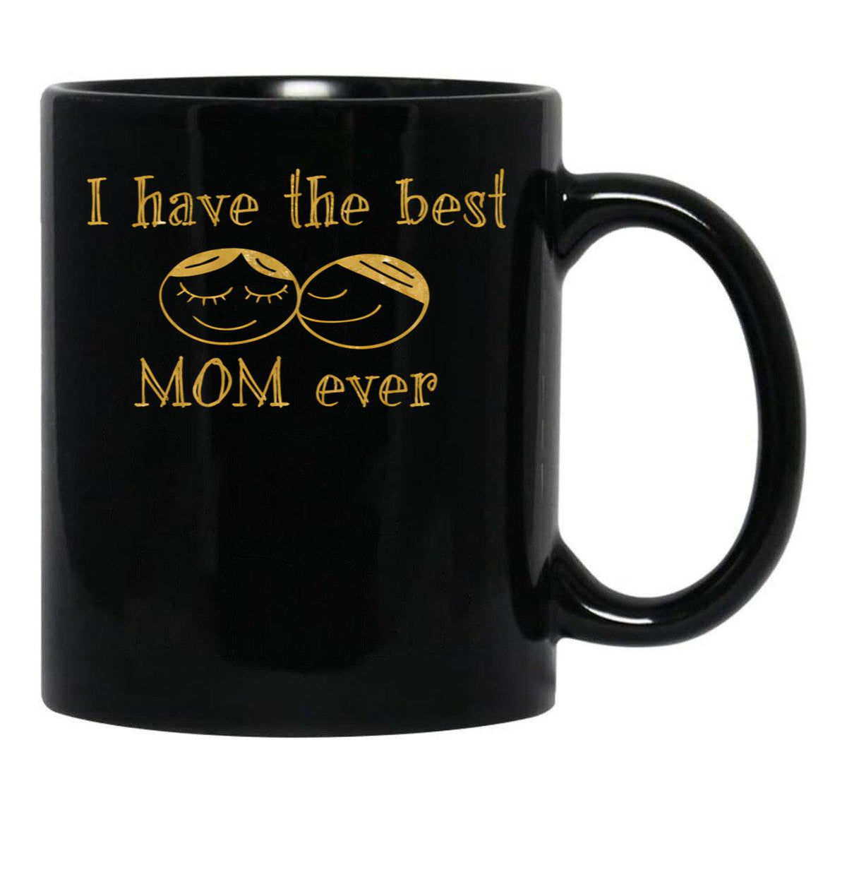 I Have The Best Mom Ever Black Gift Coffee Mug - Black