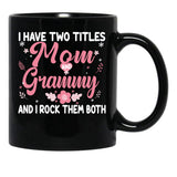 I Have Two Titles Mom And Grammy Birthday Grammy Gift Black Coffee Mug - Black