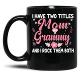 I Have Two Titles Mom And Grammy Birthday Grammy Gift Black Gift Coffee Mug