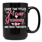I Have Two Titles Mom And Grammy Birthday Grammy Gift Black Coffee Mug - Black