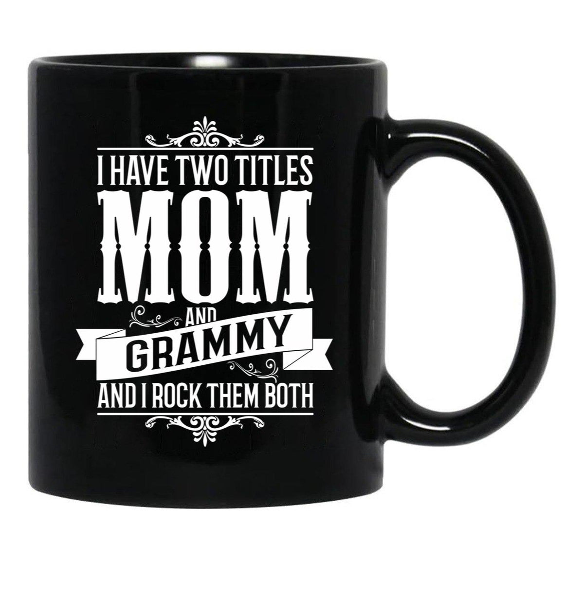 I Have Two Titles Mom And Grammy Black Gift Coffee Mug - Black