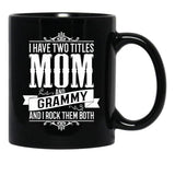 I Have Two Titles Mom And Grammy Black Coffee Mug - Black
