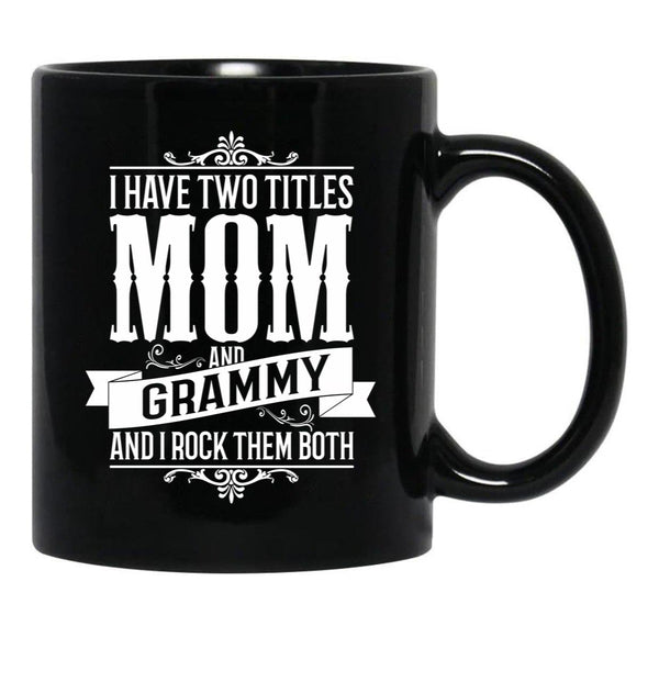 I Have Two Titles Mom And Grammy Black Coffee Mug - Black