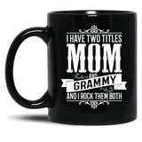 I Have Two Titles Mom And Grammy Black Coffee Mug