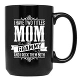 I Have Two Titles Mom And Grammy Black Gift Coffee Mug - Black