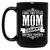 I Have Two Titles Mom And Grammy Black Coffee Mug