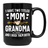 I Have Two Titles Mom And Grandma Mothers Day Gifts Black Gift Coffee Mug - Black
