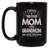 I Have Two Titles Mom And Grandmom Funny Mothers Day Black Coffee Mug